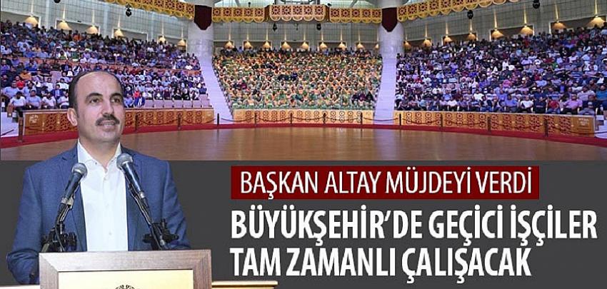 Büyükşehir’de Geçici İşçiler Tam Zamanlı Çalışacak