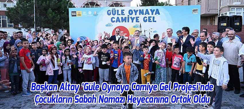 Başkan Altay ‘Güle Oynaya Camiye Gel Projesi’nde Çocukların Sabah Namazı Heyecanına Ortak Oldu