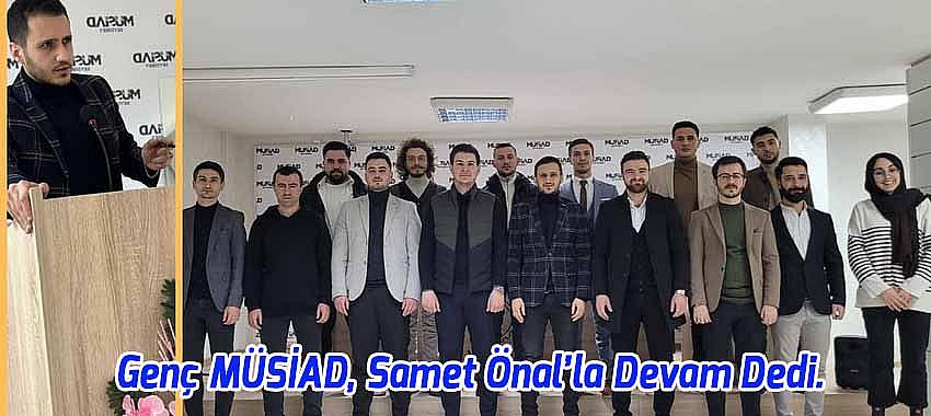 Genç MÜSİAD, Samet Önal’la Devam Dedi