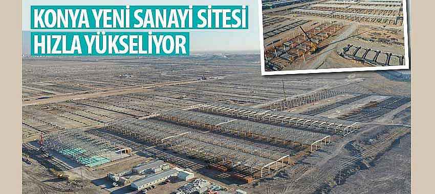 Konya Yeni Sanayi Sitesi Hızla Yükseliyor