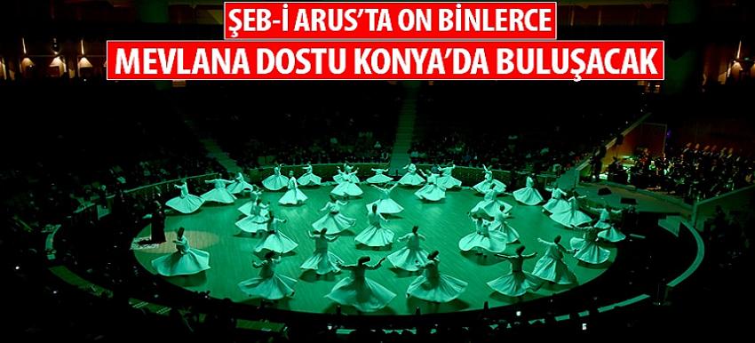 Şeb-i Arus’ta On Binlerce Mevlana Dostu Konya’da Buluşacak