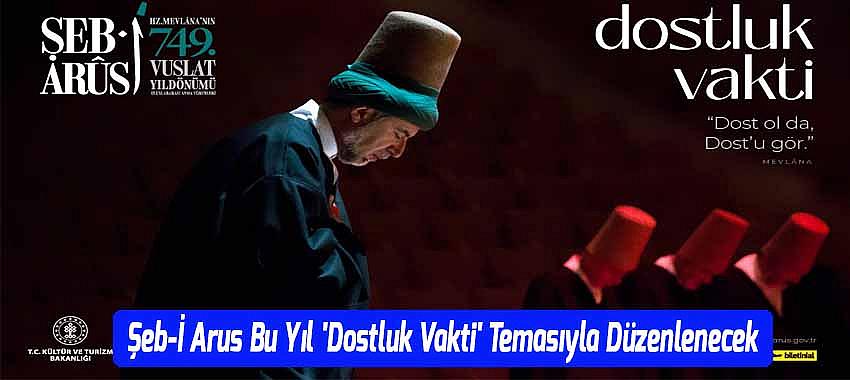 Şeb-İ Arus Bu Yıl 'Dostluk Vakti' Temasıyla Düzenlenecek