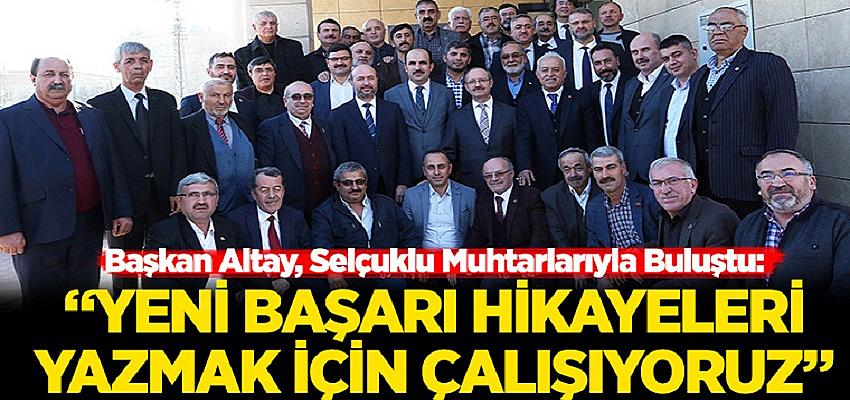 Başkan Altay, Selçuklu Muhtarlarıyla Buluştu