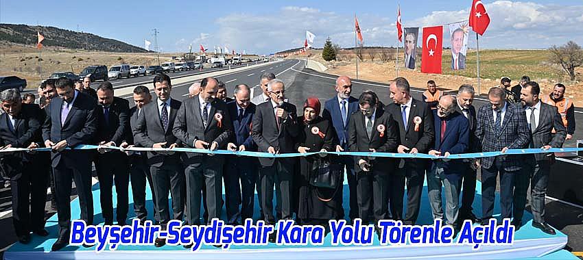 Beyşehir-Seydişehir Kara Yolu Bakan Uraloğlu'nun Katılımıyla Açıldı