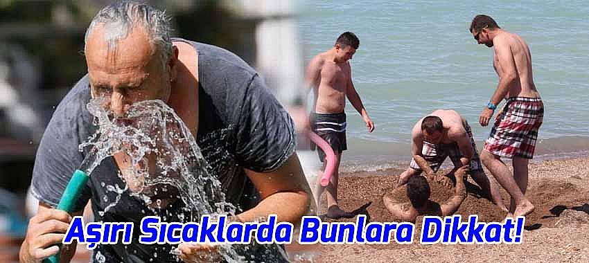 Sağlık Müdürlüğü Uyardı, Aşırı Sıcaklarda Bunlara Dikkat!