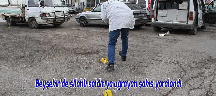 Beyşehir’de silahlı saldırıya uğrayan şahıs yaralandı