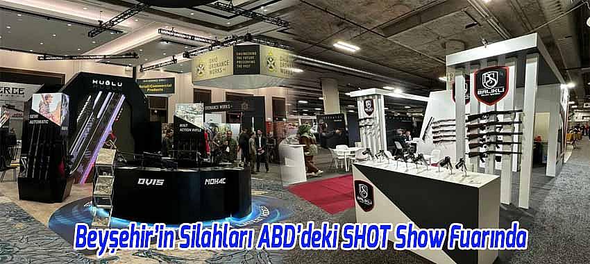 Beyşehir’in Silahları ABD’deki SHOT Show Fuarında