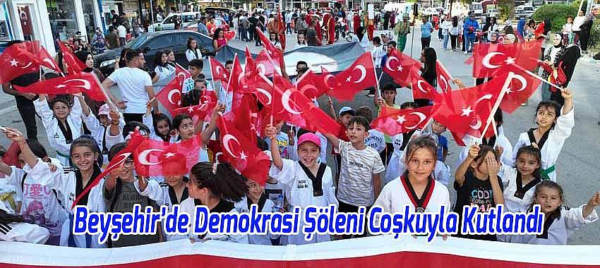 Beyşehir’de Demokrasi Şöleni Coşkuyla Kutlandı