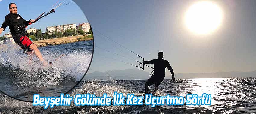 Beyşehir Gölünde İlk Kez Uçurtma Sörfü