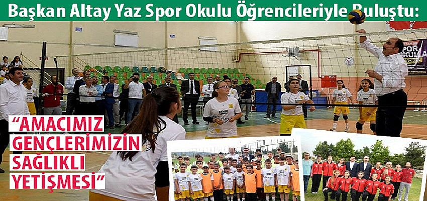  Başkan Altay Yaz Spor Okulu Öğrencileriyle Buluştu