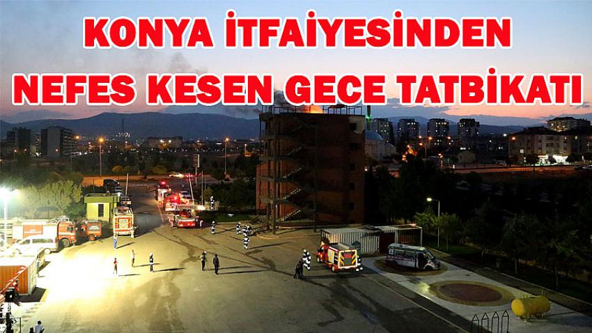 Konya İtfaiyesi’nden Nefes Kesen Gece Tatbikatı