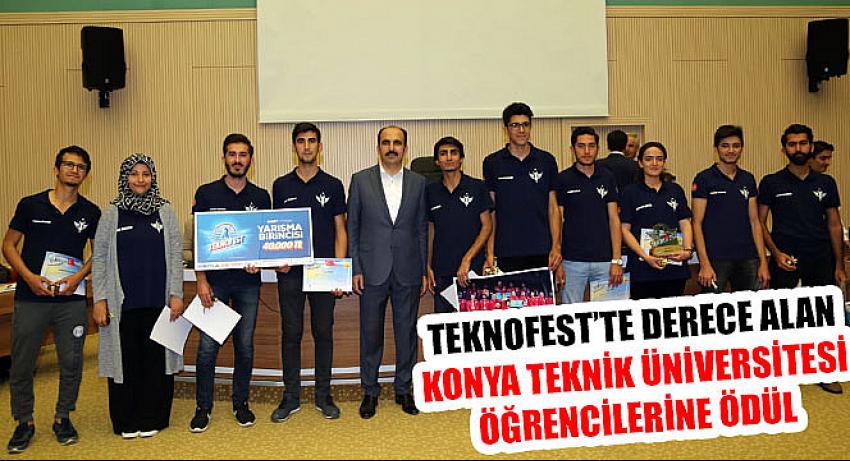 TEKNOFEST’te Derece Alan Konya Teknik Üniversitesi Öğrencilerine Ödül