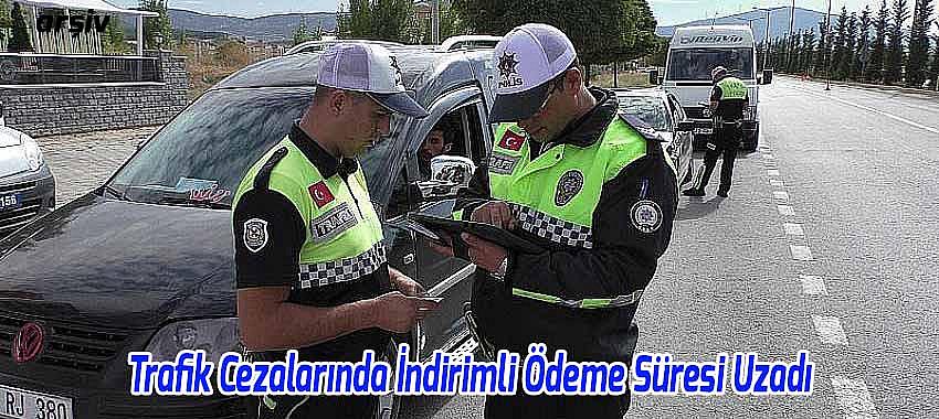 Trafik Cezalarında İndirimli Ödeme Süresi Uzadı