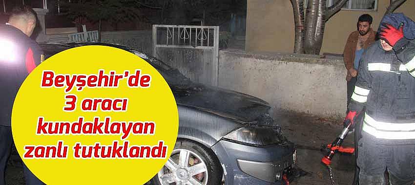 Beyşehir'de gece 3 aracı kundaklayan zanlı tutuklandı