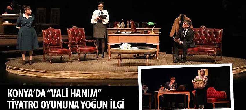 Konya’da 'Vali Hanım' Tiyatro Oyununa Yoğun İlgi