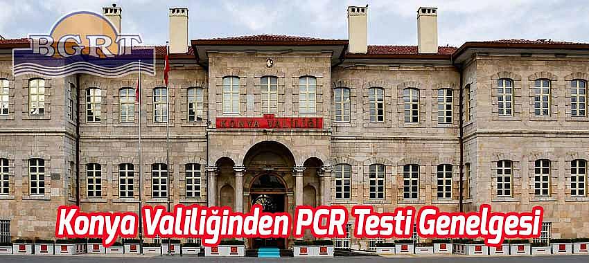 Konya Valiliğinden PCR Testi Genelgesi