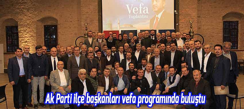Ak Parti ilçe başkanları vefa programında buluştu