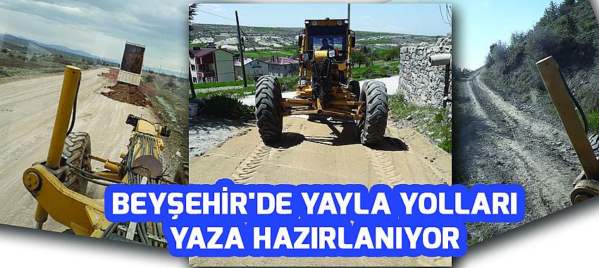 Beyşehir'de Yayla Yolları Yaza Hazırlanıyor