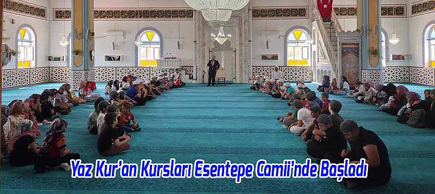 Yaz Kur’an Kursları Esentepe Camii’nde Başladı
