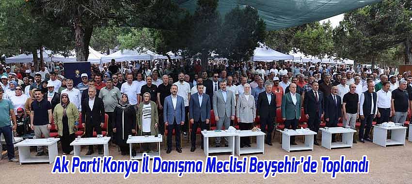 Yeşildağ İskele Mesire Alanı Ak Parti Konya İl Danışma Meclisi Toplantısına Ev Sahipliği Yaptı