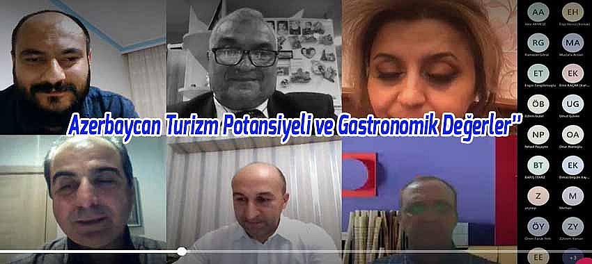  'Azerbaycan Turizm Potansiyeli ve Gastronomik Değerler’' Konulu Webinar