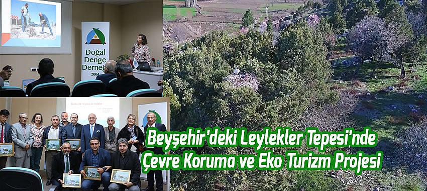 Beyşehir’deki Leylekler Tepesi’nde Çevre Koruma ve Eko Turizm Projesi