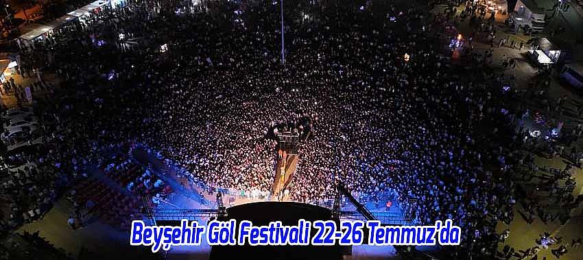 18. Beyşehir Göl Festivali 22-26 Temmuz’da Gerçekleştirilecek