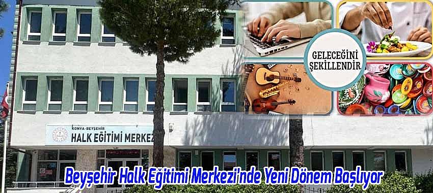 Beyşehir Halk Eğitimi Merkezi’nde Yeni Dönem Başlıyor