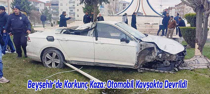 Beyşehir’de Korkunç Kaza: Otomobil Kavşakta Devrildi