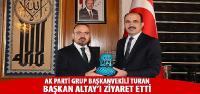 AK Parti Grup Başkanvekili Turan’dan Başkan Altay’a Ziyaret