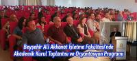 Beyşehir Ali Akkanat İşletme Fakültesi'nde Akademik Kurul Toplantısı ve Oryantasyon Programı
