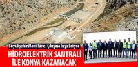 Hidroelektrik Santrali İle Konya Kazanacak