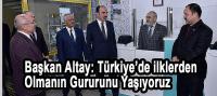 Başkan Altay: Türkiye’de İlklerden Olmanın Mutluluğunu Yaşıyoruz