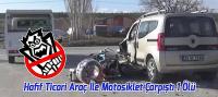 Beyşehir’de Hafif Ticari Araç İle Motosiklet Çarpıştı 1 Ölü