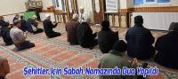 Beyşehir'de Şehitler İçin Sabah Namazında Dua Yapıldı
