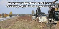 Cumhurbaşkanı Erdoğan; Şarkikaraağaç-Beyşehir duble yolu bu yıl tamamlanıyor