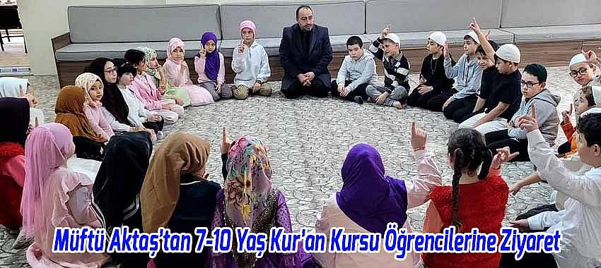 Müftü Enes Aktaş’tan 7-10 Yaş Kur’an Kursu Öğrencilerine Ziyaret