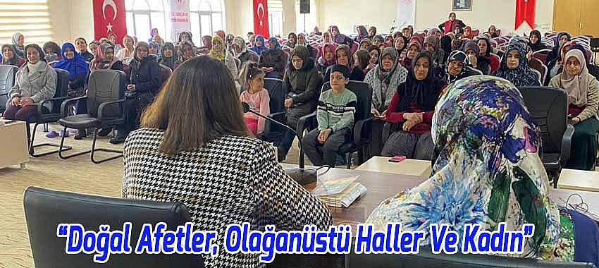 Beyşehir’de 'Doğal Afetler, Olağanüstü Haller Ve Kadın' Konulu Program