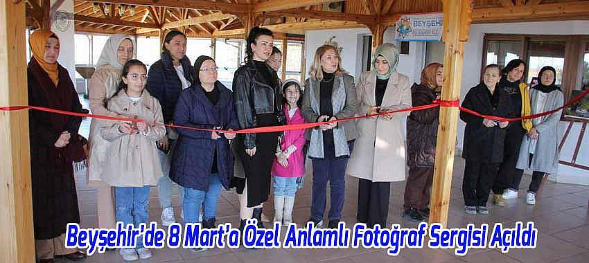 Beyşehir’de 8 Mart’a Özel Anlamlı Fotoğraf Sergisi Açıldı
