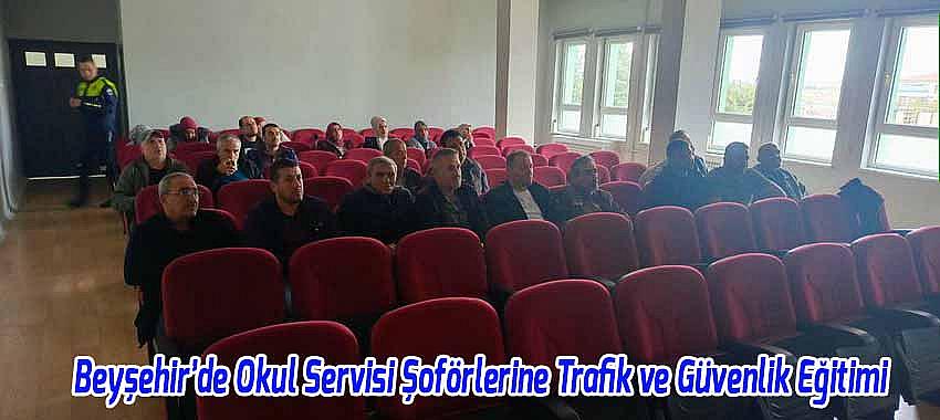 Beyşehir’de Okul Servisi Şoförlerine Trafik ve Güvenlik Eğitimi