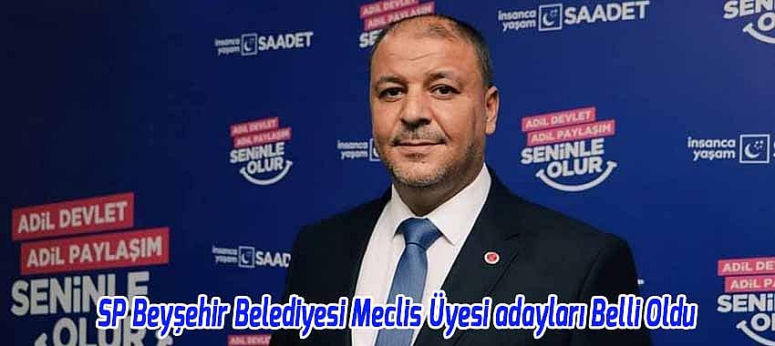 SP Beyşehir Belediyesi Meclis Üyesi adayları Belli Oldu
