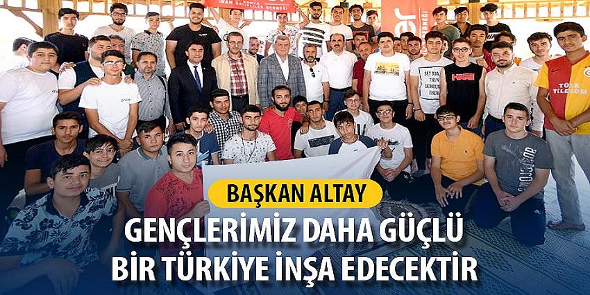 Başkan Altay: Gençlerimiz Daha Güçlü Bir Türkiye İnşa Edecektir