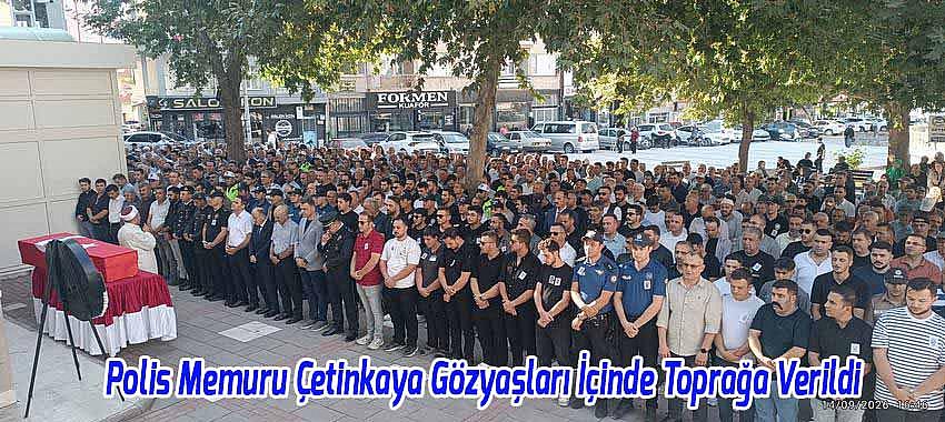 Polis Memuru Temel Çetinkaya Gözyaşları İçinde Toprağa Verildi