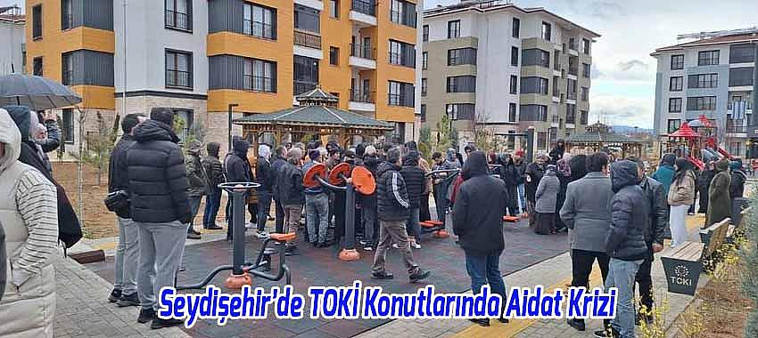Seydişehir’de TOKİ Konutlarında Aidat Krizi: Vatandaşlar Tepkili