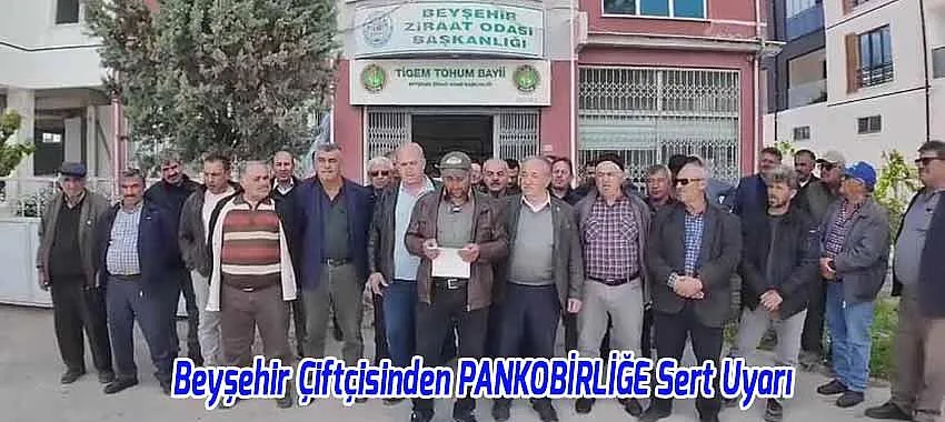 Beyşehir Çiftçisinden PANKOBİRLİĞE Sert Uyarı