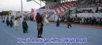 Konya’da Amatör Spor Haftası Coşkuyla Başladı