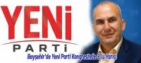 Yeni Parti Beyşehir Kongresinde 3 Aday Yarışacak